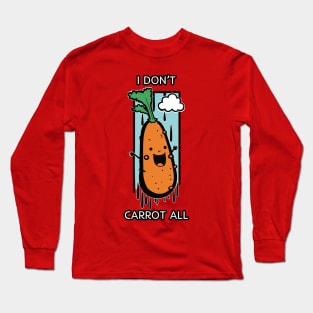 I Don't Carrot All Funny Pun Long Sleeve T-Shirt